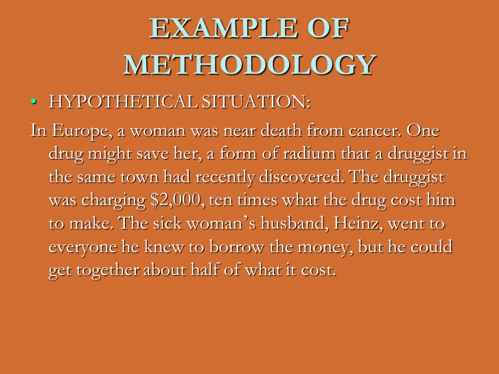 EXAMPLE OF METHODOLOGY HYPOTHETICAL SITUATION: In Europe, a woman was near death from cancer.